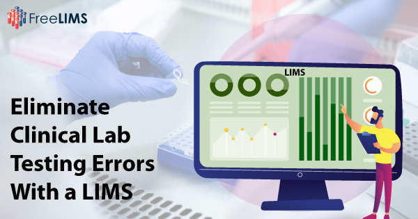 Deploy a Clinical Diagnostics LIMS System to Eliminate Lab Testing Errors
