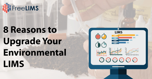 Eight Reasons to Upgrade Your Environmental LIMS Software