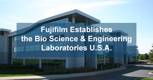 Fujifilm Establishes the Bio Science and Engineering Labs in the US