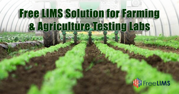 A Free LIMS Solution for Farming & Agriculture Testing Labs Enhances Efficiency & Streamlines QA/QC Processes